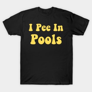 I Pee In Pools Funny Pool T-Shirt